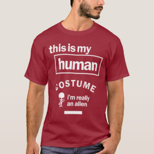 Das ist mein menschliches Kostüm, ich bin wirklich T-Shirt