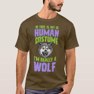 Das ist mein menschliches Kostüm, ich bin wirklich T-Shirt