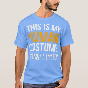 Das ist mein menschliches Kostüm im wahrsten Sinne T-Shirt