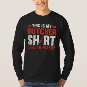 Das ist mein Metzger, möchten Sie waschen T-Shirt