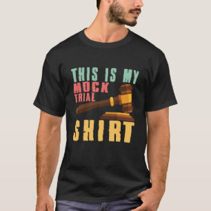 Das ist mein Mock-Prozess für Anwälte und Juristen T-Shirt