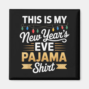 Das ist mein neues Neujahrsabend-Pyjama-Shirt-Part Magnet