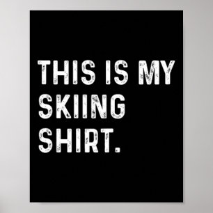 Das ist mein Shirt Skifahren - Skialpen Poster