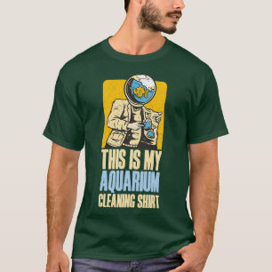 Das ist mein Shirt zur Reinigung des Aquariums. Fu