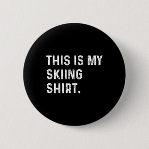 Das ist mein Ski-Shirt - Ski-Wintersport Button