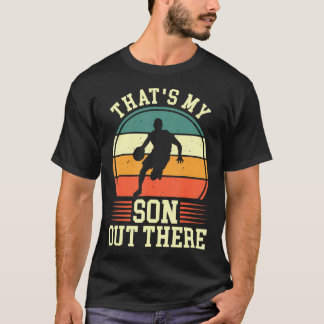 Das ist mein Sohn da draußen Basketball T-Shirt