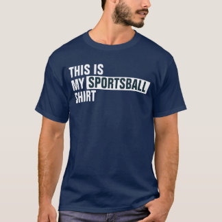 Das ist mein SPORTSBALL-Shirt T-Shirt