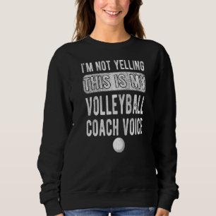 Das ist mein Volleyballtrainer Voice Volleyball Co Sweatshirt