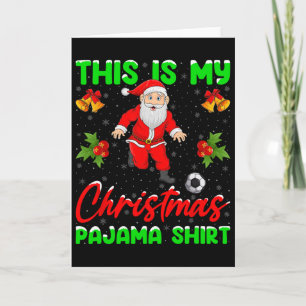 Das ist mein Weihnachts-Pyjama Santa spielt Fußbal Karte