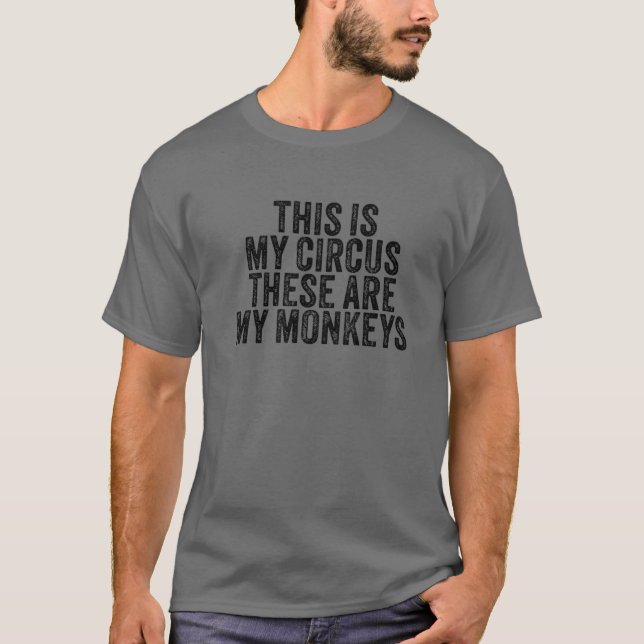 Das ist mein Zirkus Das sind meine Affen Circus St T-Shirt (Vorderseite)