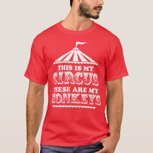 Das ist mein Zirkus. Das sind meine Affen T-Shirt