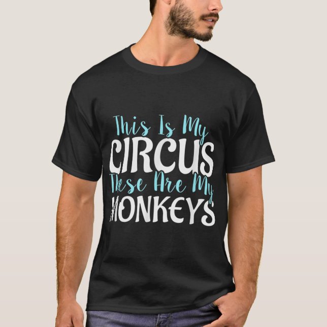 Das ist mein Zirkus. Das sind meine Affen T-Shirt (Vorderseite)