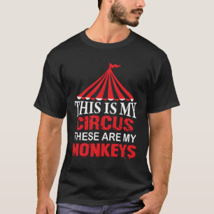 Das ist mein Zirkus, das sind meine Affen T-Shirt