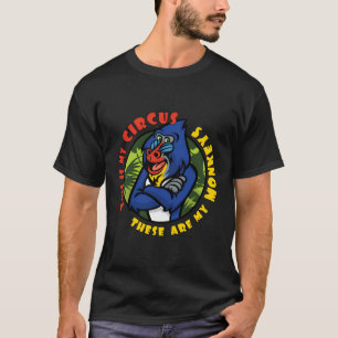 Das ist mein Zirkus und das sind meine Affen Mandr T-Shirt