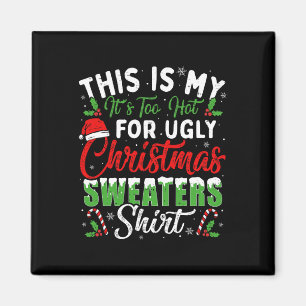 Das ist mein zu heiß für den hässlichen Weihnachts Magnet