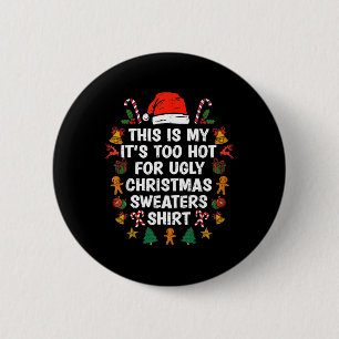 Das ist mein zu heiß für einen hässlichen Weihnach Button