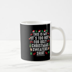 Das ist mein zu heiß für einen hässlichen Weihnach Kaffeetasse