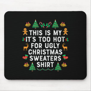 Das ist mein zu heiß für einen hässlichen Weihnach Mousepad