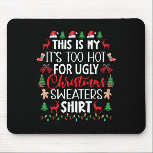 Das ist mein zu heiß für einen hässlichen Weihnach Mousepad