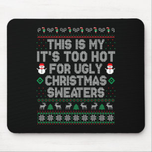 Das ist mein zu heiß für einen hässlichen Weihnach Mousepad