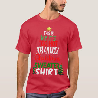 Das ist mein zu heiß für einen hässlichen Weihnach T-Shirt