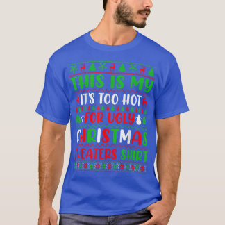 Das ist mein zu heiß für einen hässlichen Weihnach T-Shirt