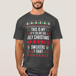 Das ist mein zu heiß für einen hässlichen Weihnach T-Shirt