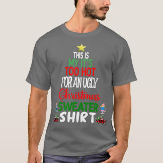 Das ist mein zu heiß für einen hässlichen Weihnach T-Shirt