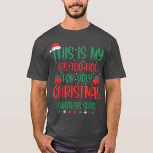Das ist mein zu heiß für einen hässlichen Weihnach T-Shirt