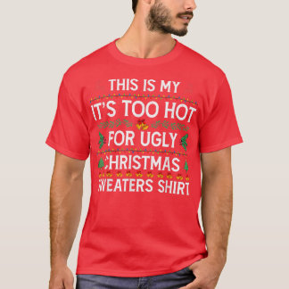 Das ist mein zu heiß für einen hässlichen Weihnach T-Shirt