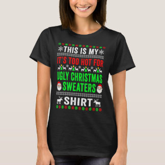 Das ist mein zu heiß für einen hässlichen Weihnach T-Shirt