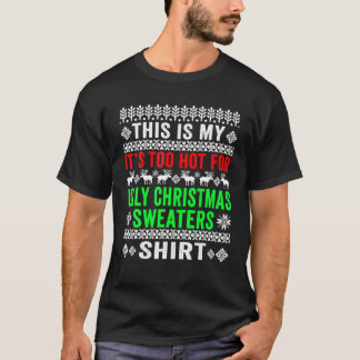 Das ist mein zu heiß für einen hässlichen Weihnach T-Shirt