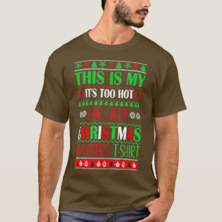 Das ist mein zu heiß für einen hässlichen Weihnach T-Shirt