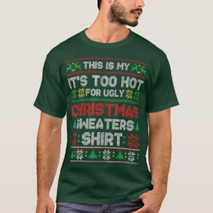 Das ist mein zu heiß für einen hässlichen Weihnach T-Shirt