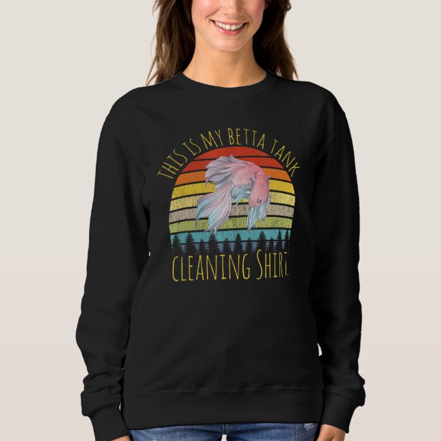 Das ist meine Betta-Tankreinigung Aquarium-Aquaris Sweatshirt (Vorderseite)