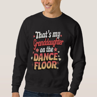 Das ist meine Enkelin auf der Tanzfläche Sweatshirt