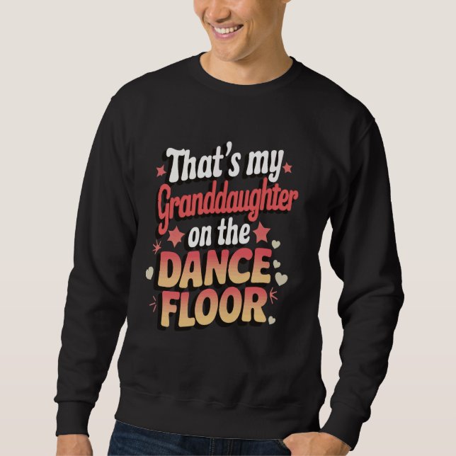 Das ist meine Enkelin auf der Tanzfläche Sweatshirt (Vorderseite)