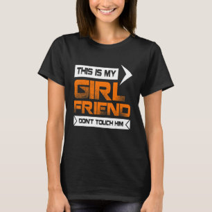 Das ist meine Freundin, fasse ihn nicht an T-Shirt