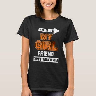 Das ist meine Freundin. Touch ihm nicht 1 T-Shirt