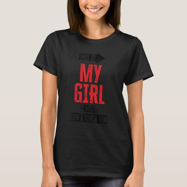 Das ist meine Freundin. Touch ihn nicht 11 T-Shirt (Vorderseite)