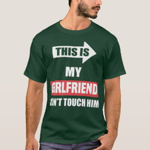Das ist meine Freundin, Touch ihn nicht, Funny Cou T-Shirt