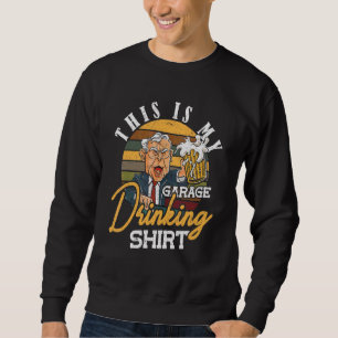 Das ist meine Garage und trinkt glücklichen Vatert Sweatshirt