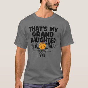 Das ist meine Großtochter da draußen Basketball Gr T-Shirt