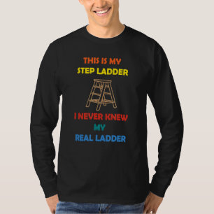 Das ist meine Step Ladder, die ich nie kannte, mei T-Shirt