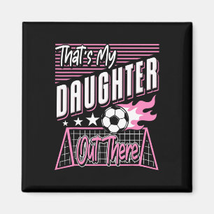 Das ist meine Tochter da draußen Fußball-Vater Fuß Magnet