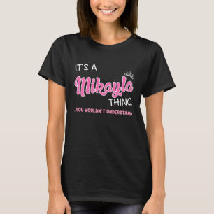 Das ist Mikayla, was man nicht verstehen würde T-Shirt