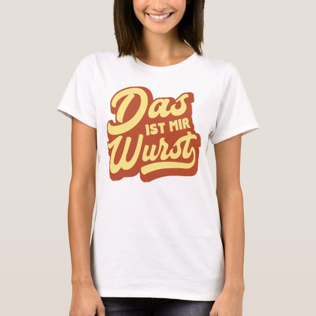 Das ist Mir Wurst, deutsches Sprichwort Idiom, Deu T-Shirt (Vorderseite)