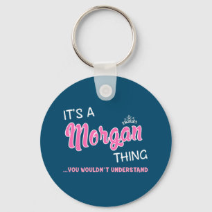 Das ist Morgan, was man nicht verstehen würde Schlüsselanhänger