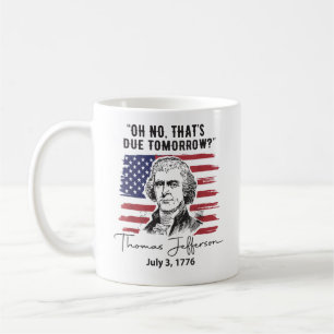 Das ist morgen fällig 4. Juli Thomas Jefferson Kaffeetasse