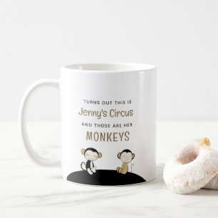 Das ist [Name] Zirkus, das sind meine Affen Kaffeetasse